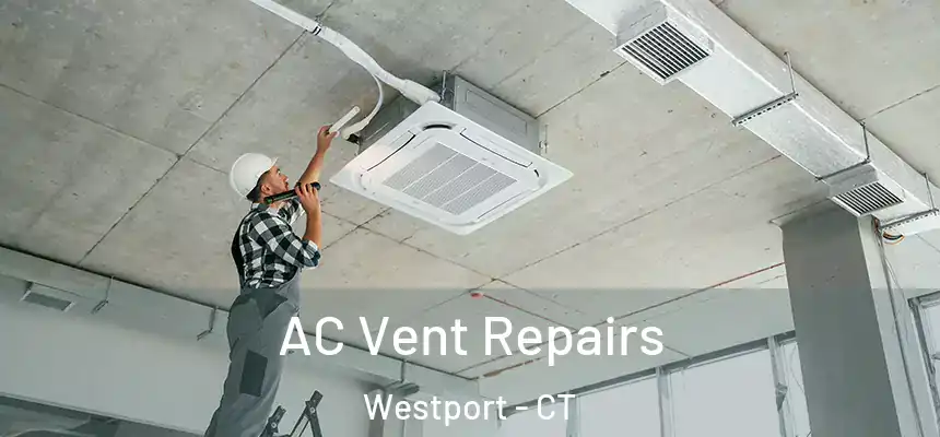  AC Vent Repairs Westport - CT