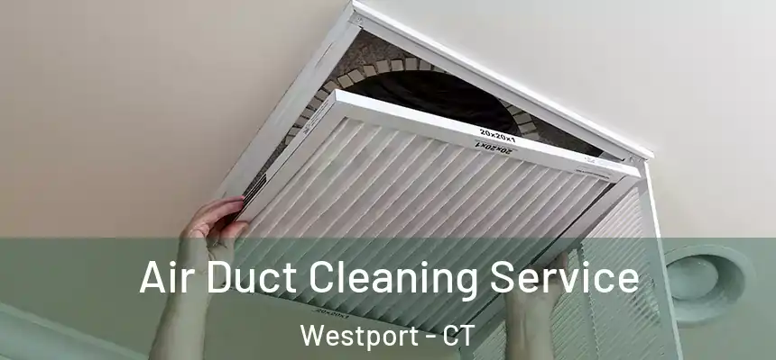  Air Duct Cleaning Service Westport - CT