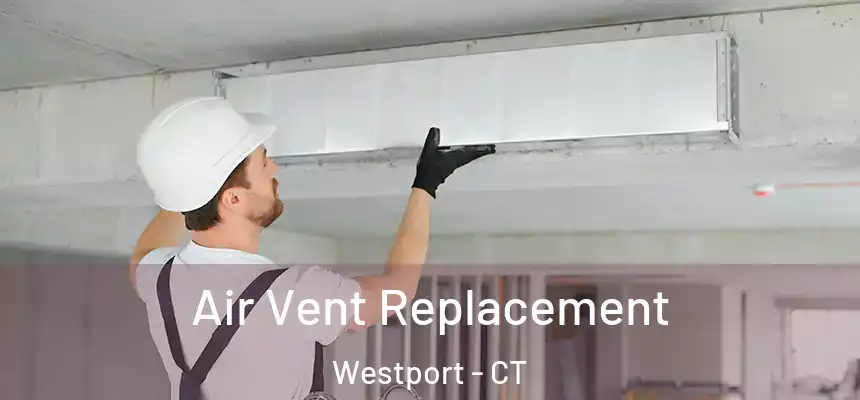  Air Vent Replacement Westport - CT