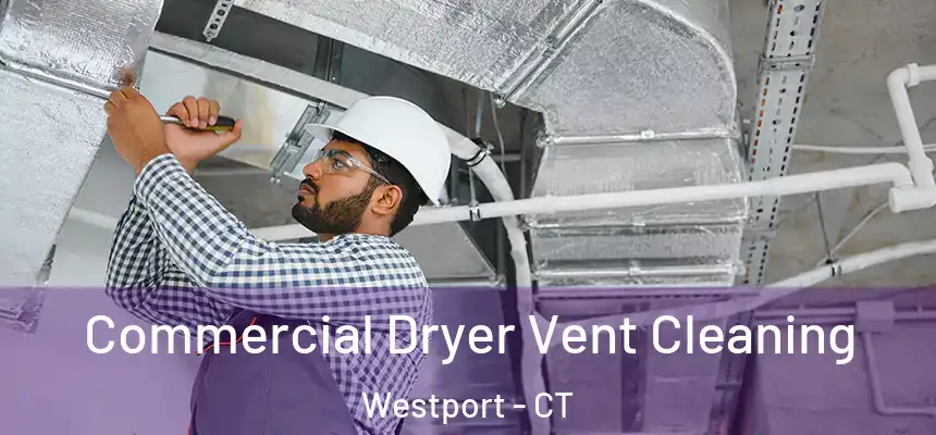  Commercial Dryer Vent Cleaning Westport - CT