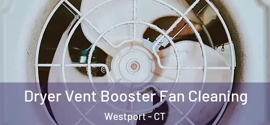  Dryer Vent Booster Fan Cleaning Westport - CT