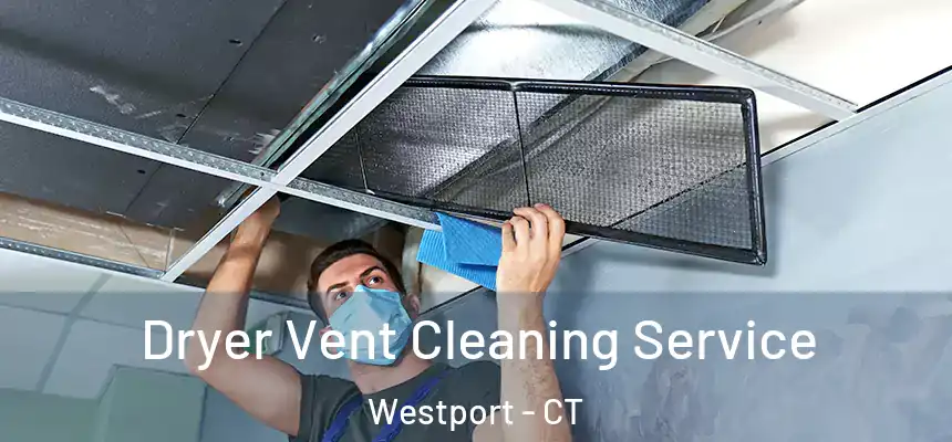  Dryer Vent Cleaning Service Westport - CT