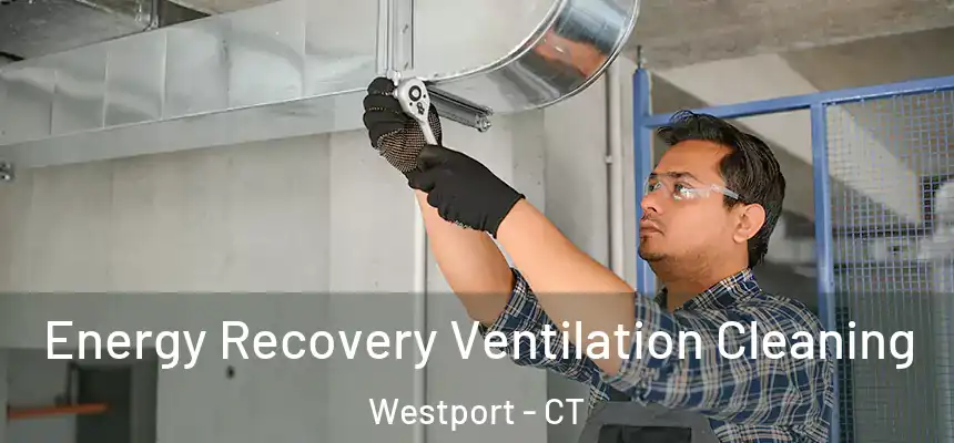  Energy Recovery Ventilation Cleaning Westport - CT