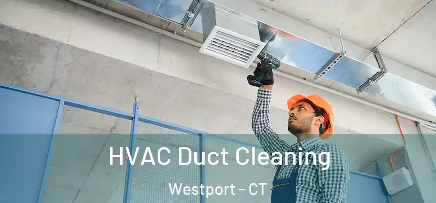  HVAC Duct Cleaning Westport - CT
