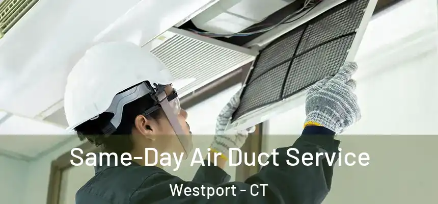  Same-Day Air Duct Service Westport - CT